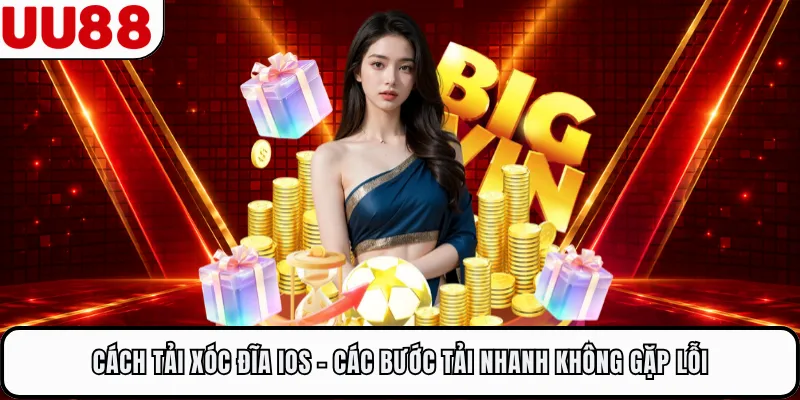 Cách Tải Xóc Đĩa IOS - Các Bước Tải Nhanh Không Gặp Lỗi