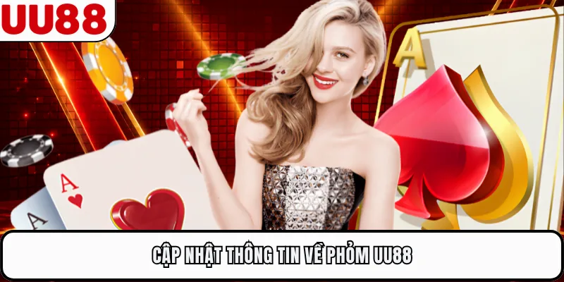 Cập nhật thông tin về Phỏm UU88