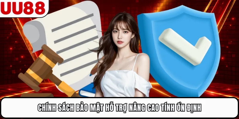 Chính sách bảo mật hỗ trợ nâng cao tính ổn định