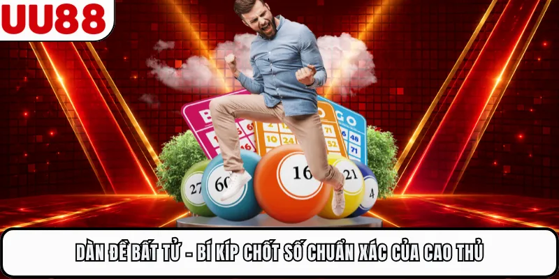 Dàn Đề Bất Tử - Bí Kíp Chốt Số Chuẩn Xác Của Cao Thủ