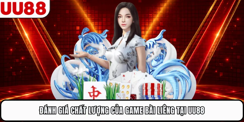 Đánh giá chất lượng của game bài Liêng tại UU88