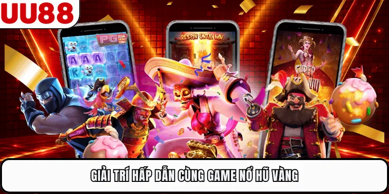 Giải trí hấp dẫn cùng game Nổ Hũ Vàng