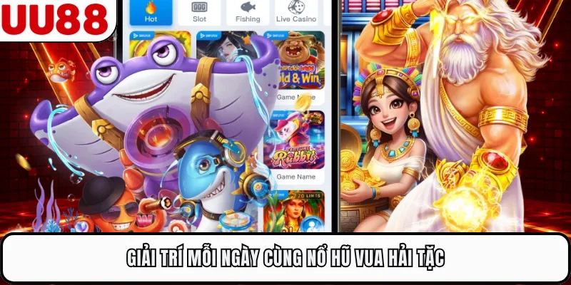 Giải trí mỗi ngày cùng nổ hũ Vua Hải Tặc