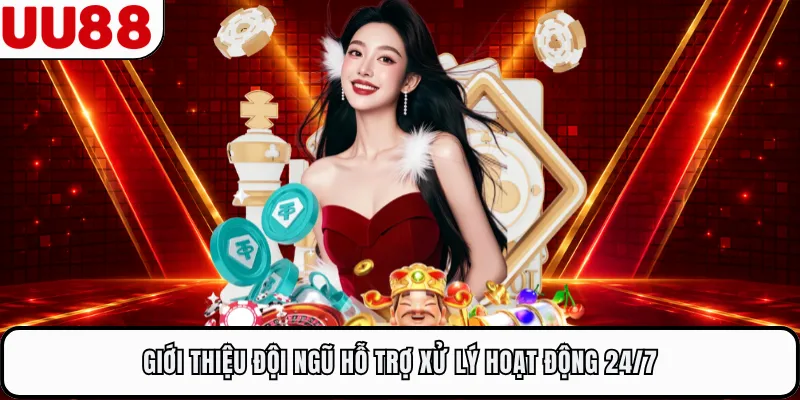 Giới thiệu đội ngũ hỗ trợ xử lý hoạt động 24/7