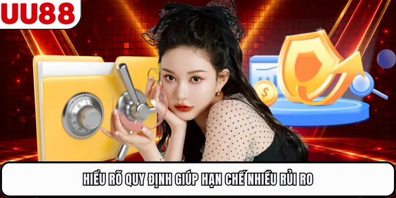 Hiểu rõ quy định giúp hạn chế nhiều rủi ro