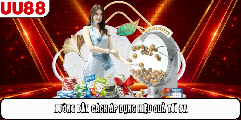 Hướng dẫn cách áp dụng hiệu quả tối đa