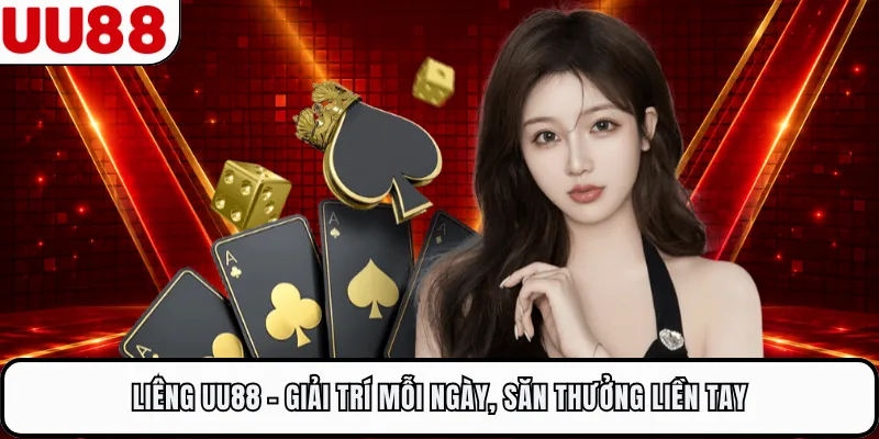 Liêng UU88 - Giải Trí Mỗi Ngày, Săn Thưởng Liền Tay
