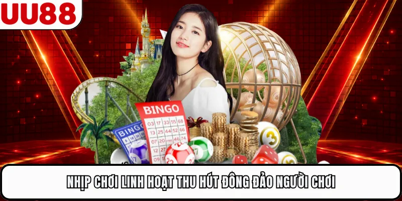 Nhịp chơi linh hoạt thu hút đông đảo người chơi