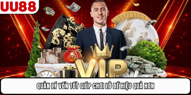 Quản lý vốn tốt giúp chơi lô đề hiệu quả hơn