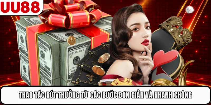Thao tác rút thưởng từ các bước đơn giản và nhanh chóng