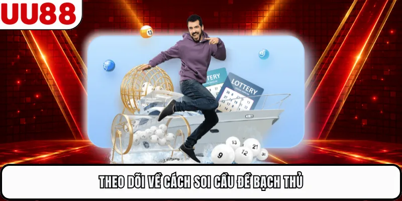 Theo dõi về cách soi cầu đề bạch thủ