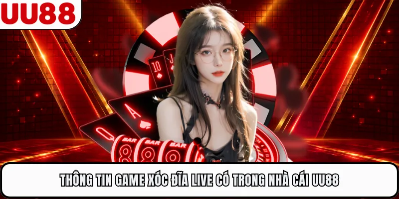 Thông tin game xóc đĩa live có trong nhà cái UU88