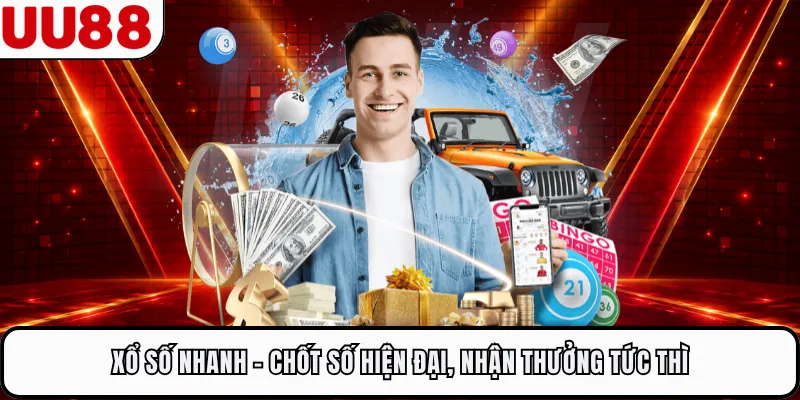 Xổ Số Nhanh - Chốt Số Hiện Đại, Nhận Thưởng Tức Thì