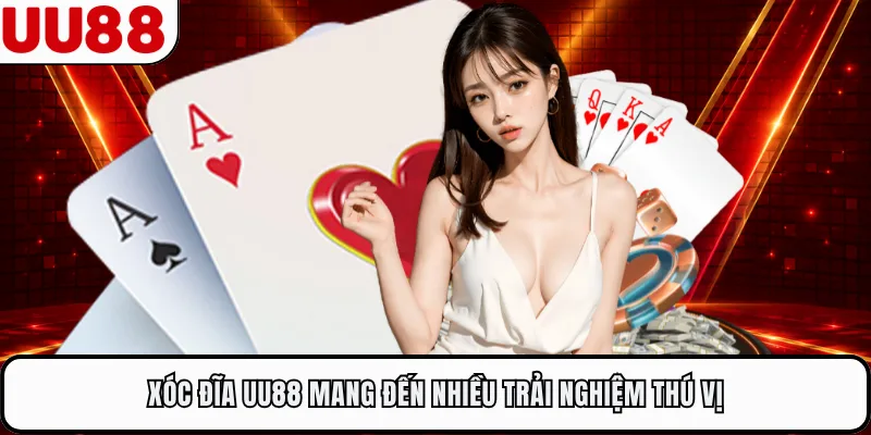 Xóc đĩa UU88 mang đến nhiều trải nghiệm thú vị