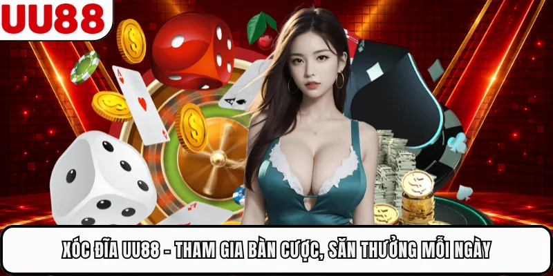 Xóc Đĩa UU88 - Tham Gia Bàn Cược, Săn Thưởng Mỗi Ngày